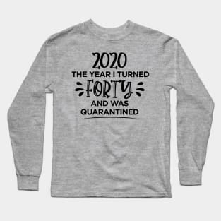 Forty Birthday Quarantined T-Shirt Long Sleeve T-Shirt